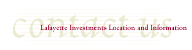 Contact Us: Lafayette Investments Locations and Information